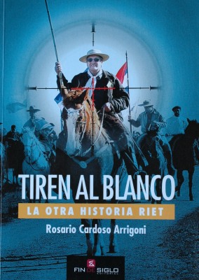 Tiren al blanco : la otra historia Riet