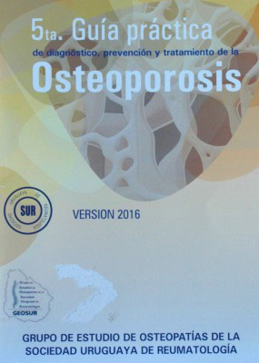 5ta. Guía práctica de diagnóstico, prevención y tratamiento de la osteoporosis : versión 2016