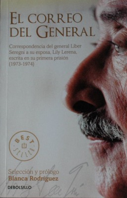 El correo del general : correspomdencia del general Líber Seregni a su esposa, Lily Lerena escrita en su primera prisión (1973-1974)