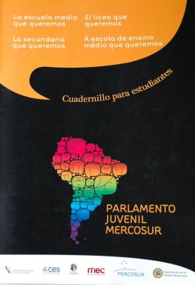 La escuela media que queremos : Parlamento Juvenil MERCOSUR : cuadernillo para estudiantes