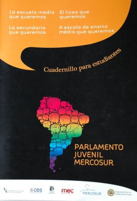 La escuela media que queremos : Parlamento Juvenil MERCOSUR : cuadernillo para estudiantes