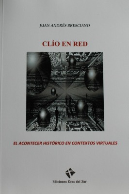 Clío en red : el acontecer histórico en contextos virtuales