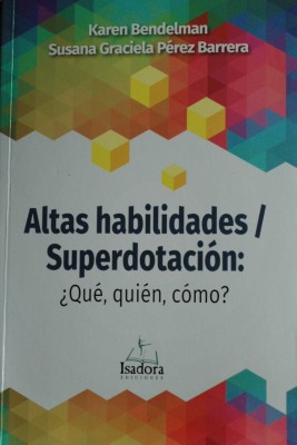 Altas habilidades-superdotación : ¿qué, quién, cómo?