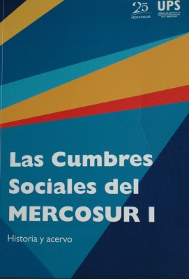 Las cumbres sociales del Mercosur I : historia y acervo