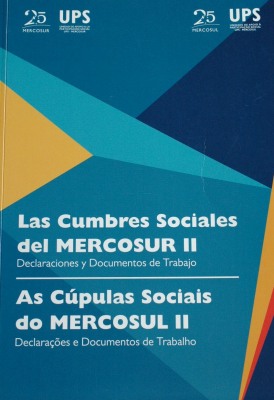Las cumbres sociales del Mercosur II : declaraciones y documentos de trabajo : julio 2006 - julio 2015 = As cúpulas sociais do Mercosul II : declaraçoes e documentos de trabalho : julho 2006 - julho 2015