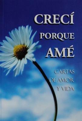 Crecí porque amé : cartas de amor y vida