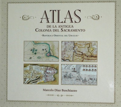 Atlas de la antigua Colonia del Sacramento