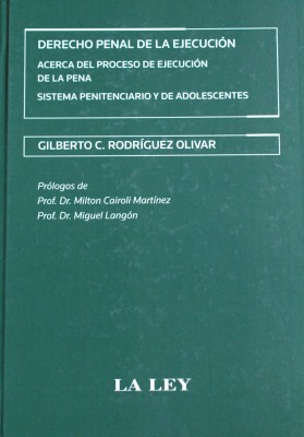 Derecho Penal de la Ejecución : acerca del proceso de ejecución de la pena : sistema penitenciario y de adolescentes