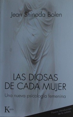 Las diosas de cada mujer : una nueva psicología femenina