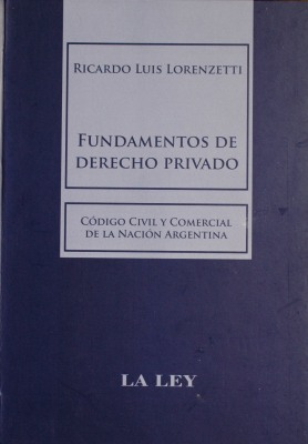 Fundamentos de Derecho Privado : Código Civil y Comercial de la Nación Argentina
