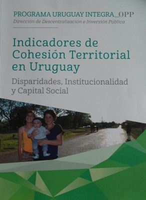 Indicadores de cohesión territorial en Uruguay : disparidades, institucionalidad y capital social