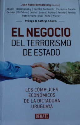 El negocio del terrorismo de Estado : los cómplices económicos de la dictadura uruguaya
