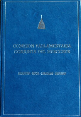 Comisión Parlamentaria Conjunta del Mercosur : Argentina - Brasil - Paraguay - Uruguay : informe