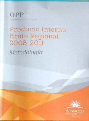 Producto Interno Bruto Regional 2008-2011 : metodología