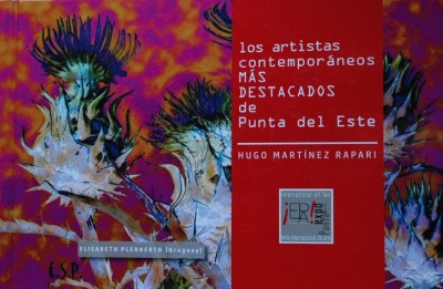 Los artistas contemporáneos más destacados de Punta del Este I = The most remarkable contemporary artists of Punta del Este I