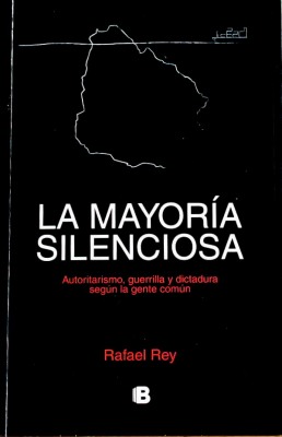 La mayoría silenciosa : autoritarismo, guerrilla y dictadura según la gente común