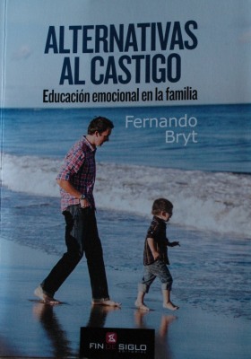 Alternativas al castigo : educación emocional en la familia