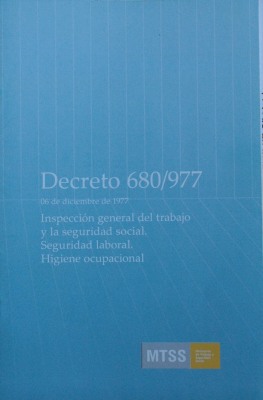 Decreto 680/977 : 06 de Diciembre de 1977 : [Inspección general del trabajo y la seguridad social : seguridad laboral : higiene ocupacional]