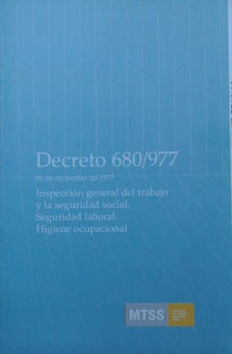Decreto 680/977 : 06 de Diciembre de 1977 : [Inspección general del trabajo y la seguridad social : seguridad laboral : higiene ocupacional]