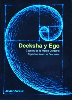 Deeksha y Ego : cuentos de la mente demente : experimentando el despertar