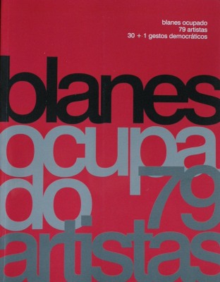 Blanes ocupado : 79 artistas : 30 + 1 gestos democráticos