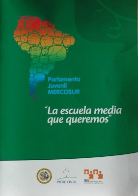 La escuela media que queremos : Parlamento Juvenil MERCOSUR