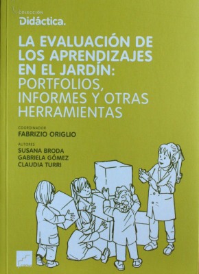 La evaluación de los aprendizajes en el jardín : portfolios, informes y otras herramientas