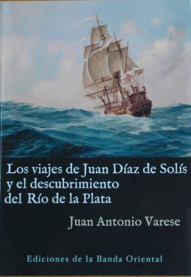Los viajes de Juan Díaz de Solís y el descubrimiento del Río de la Plata
