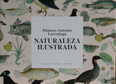 Dámaso Antonio Larrañaga : naturaleza ilustrada