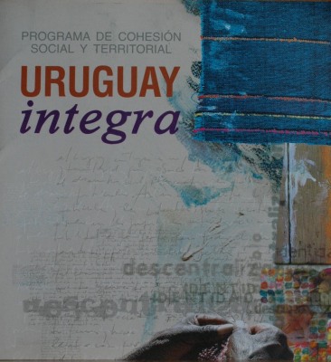 Uruguay integra : programa de cohesión social y territorial