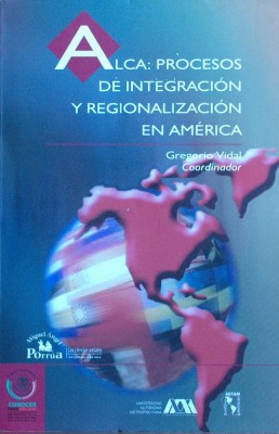 ALCA : procesos de integración y regionalización en América
