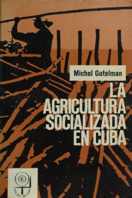 La agricultura socializada en Cuba : enseñanzas y perspectivas