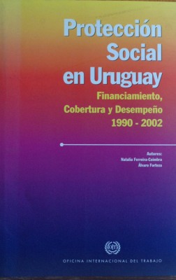 Protección social en Uruguay : financiamiento, cobertura y desempeño 1990 - 2002