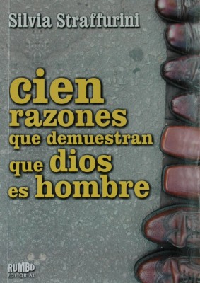 Cien razones que demuestran que dios es hombre