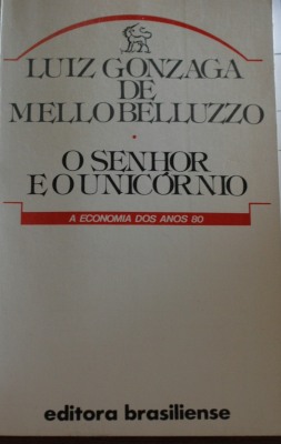 O senhor e o unicórnio : a economia dos anos 80 : crónicas