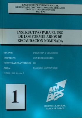 Instructivo para el uso de los formularios de recaudación nominada : sector industria y comercio, empresas con dependientes, formulario anterior 100, área pagos en Montevideo