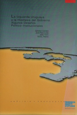 La izquierda uruguaya y la hipótesis del gobierno : algunos desafios político-institucionales