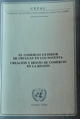 El comercio exterior de Uruguay en los noventa : creación y desvío de comercio en la región
