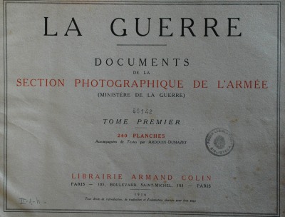 La Guerre : documents de la Section Photographique de L'Armée