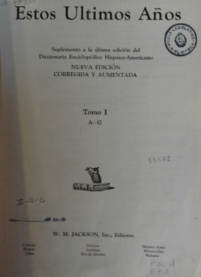 Estos últimos años : suplemento a la última edición del Diccionario Enciclopédico Hispano-Americano