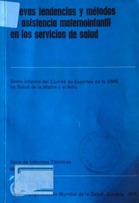 Nuevas tendencias y métodos de asistencia maternoinfantil [sic] en los servicios de salud : sexto informe del Comité de Expertos de la OMS en salud de la madre y el niño