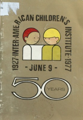 50th Anniversary : 1927 - 1977 : Inter American Children's Institute