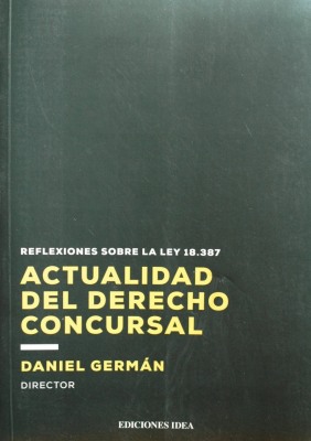 Actualidad del Derecho Concursal : reflexiones sobre la ley 18.387