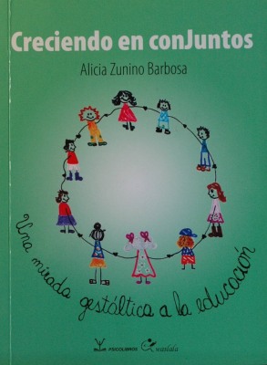 Creciendo en conJuntos : una mirada gestáltica a la educación