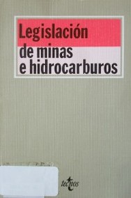 Legislación de minas e hidrocarburos