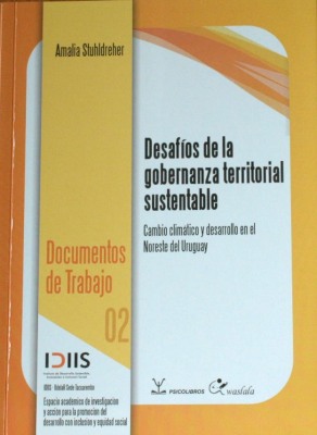 Desafíos de la gobernanza territorial sustentable : cambio climático y desarrollo en el Noreste del Uruguay