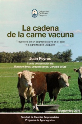 La cadena de la carne vacuna : trayectoria de un segmento clave en el agro y la agroindustria uruguaya