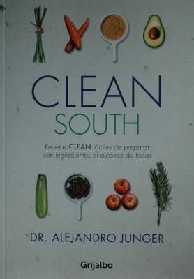 Clean South : recetas Clean fáciles de preparar con ingredientes al alcance de todos