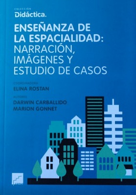 Enseñanza de la espacialidad : narración, imágenes y estudio de casos