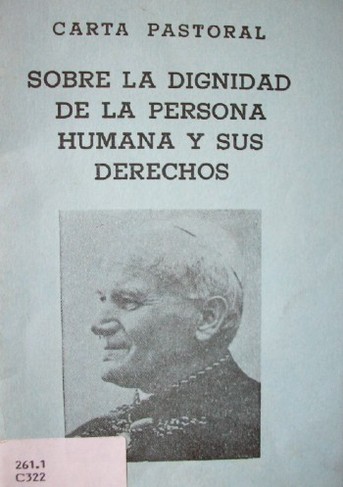 Carta pastoral de la conferencia episcopal uruguaya : sobre la dignidad de la persona humana y sus derechos